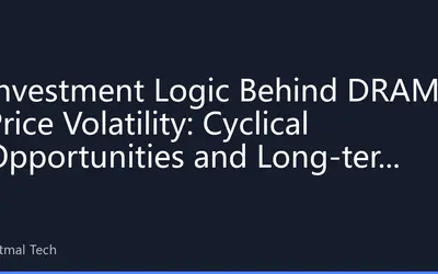 Investment Logic Behind DRAM Price Volatility: Cyclical Opportunities and Long-term Value in the Second Half of 2026