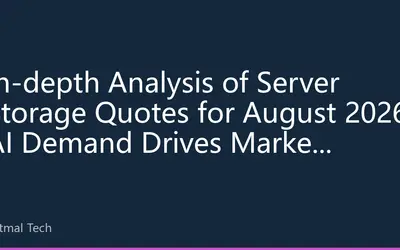 In-depth Analysis of Server Storage Quotes for August 2026: AI Demand Drives Market Differentiation, Enterprise Storage Rises Against the Trend