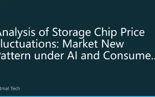 Analysis of Storage Chip Price Fluctuations: Market New Pattern under AI and Consumer Electronics Demand Diversification in August 2026